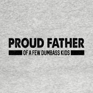 Funny Shirt Men | Proud Father of a Few Dumbass Kids T-Shirt